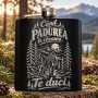 Ploscă 200ml Gravată „Când pădurea te cheamă. Te duci.” | Cadou pentru Vânători