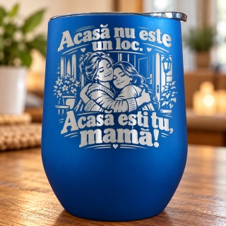 Termos Tip Pahar Vin Albastru 360 ml „Acasă Ești Tu, Mamă!” | Giftopolis