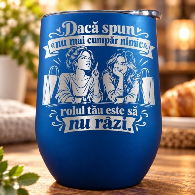 Termos Tip Pahar Vin Albastru 360 ml „Nu Mai Cumpăr Nimic” | Giftopolis