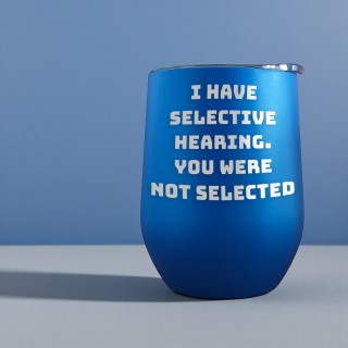 Termos Personalizat Cana de Vin cu Capac Inox Albastru I Have selective hearing You were not selected
