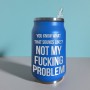 Termos Personalizat Doza cu Pai Inox Albastru You know what that sounds like? Not my f**king problem