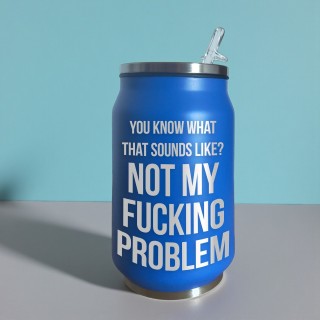 Termos Personalizat Doza cu Pai Inox Albastru You know what that sounds like? Not my f**king problem