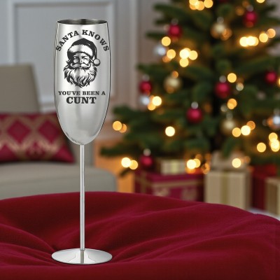 Pahar Sampanie Personalizat Inox Argintiu Santa knows you've been a c*nt